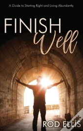 Finish Well: A Guide To Starting Right A