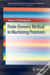 Finite Element Method In Machining Processes