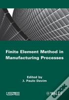 Finite Element Method In Manufacturing Processes