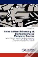 Finite Element Modelling Of Electric Discharge Machining Process