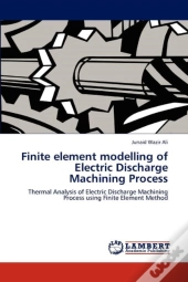 Finite Element Modelling Of Electric Discharge Machining Process