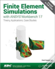 Finite Element Simulations With Ansys Workbench 17 (Including Unique Access Code)