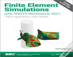 Finite Element Simulations With Ansys Workbench 2021