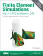 Finite Element Simulations With Ansys Workbench 2021 - Preview