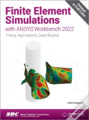 Finite Element Simulations With Ansys Workbench 2022