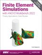 Finite Element Simulations With Ansys Workbench 2022 - Preview