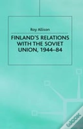 Finland'S Relations With The Soviet Union, 1944-84