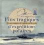 Fins Tragiques D'Expéditions Polaires ; Carnets Retrouvés D'Explorateurs Des Pôles - Preview