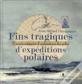 Fins Tragiques D'Expéditions Polaires ; Carnets Retrouvés D'Explorateurs Des Pôles