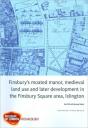Finsbury'S Moated Manor House, Medieval Land Use And Later Development In The Moorfields Area, Islington - Preview