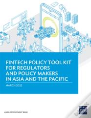 Fintech Policy Tool Kit For Regulators And Policy Makers In Asia And The Pacific