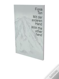 Fiona Tan: With The Other Hand