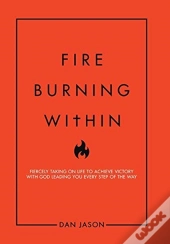 Fire Burning Within: Fiercely Taking On