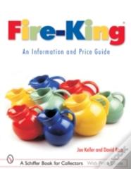Fire-Kingâ®: An Information And Price Guide