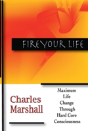 Fire Your Life: Maximum Life Change Through Hard Core Consciousness - Preview