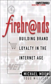 Capa do artigo Firebrands: Building Brand Loyalty In The Internet Age