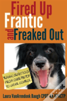 Fired Up, Frantic, And Freaked Out
