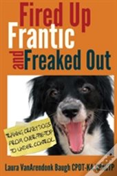 Fired Up, Frantic, And Freaked Out