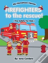Firefighter To The Rescue   Fire Saftey