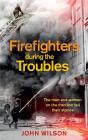 Firefighters During The Troubles - Preview