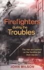 Firefighters During The Troubles - Preview