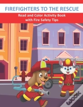 Firefighters To The Rescue Read And Color Activity Book With Fire Safety Tips
