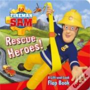 Fireman Sam Rescue Heroes! A Lift-And-Look Flap Book