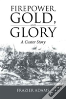 Firepower, Gold, And Glory