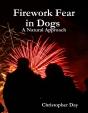 Firework Fear In Dogs : A Natural Approach - Preview