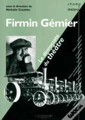 Firmin Gémier Le Démocrate Du Théâtre