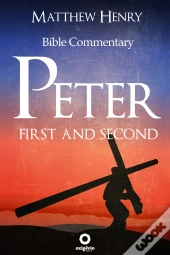 First And Second Peter - Complete Bible Commentary Verse By Verse