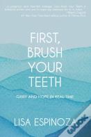 First, Brush Your Teeth