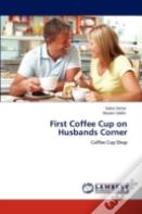 First Coffee Cup On Husbands Corner