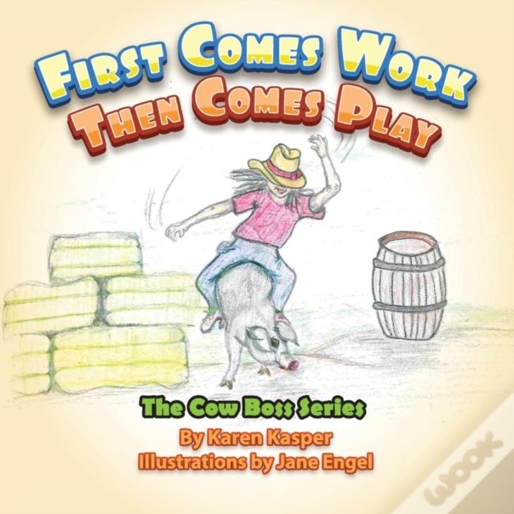 First Comes Work Then Comes Play