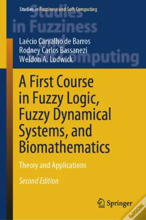 First Course In Fuzzy Logic, Fuzzy Dynamical Systems, And Biomathematics