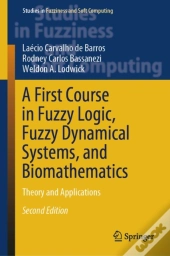 First Course In Fuzzy Logic, Fuzzy Dynamical Systems, And Biomathematics