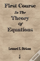 First Course In The Theory Of Equations