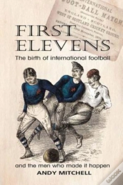 Capa do artigo First Elevens: The Birth Of Internationa