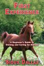 First Experience: A Beginner'S Guide To Owning And Caring For Horses - Preview