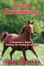 First Experience: A Beginner'S Guide To Owning And Caring For Horses - Preview