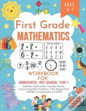 First Grade Mathematics Workbook For Kindergarten First Graders Year 1+ Ages 5-7