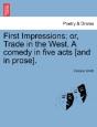 First Impressions; Or, Trade In The West - Preview