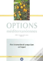 First International Symposium On Loquat ; Options Mediterraneennes Serie 4 N.58