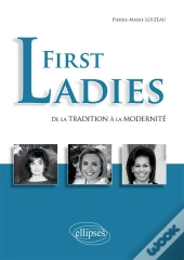 First Ladies. De La Tradition À La Modernité