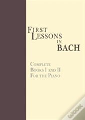 First Lessons In Bach, Complete: For The