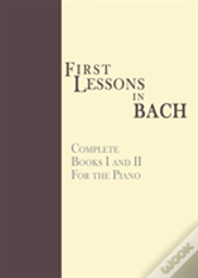 First Lessons In Bach, Complete: For The
