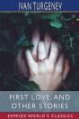 First Love, And Other Stories (Esprios Classics) - Preview