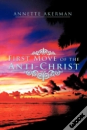 First Move Of The Anti-Christ