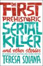 First Prehistoric Serial Killer And Other Stories - Preview