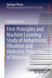 First-Principles And Machine Learning Study Of Anharmonic Vibration And Dielectric Properties Of Materials